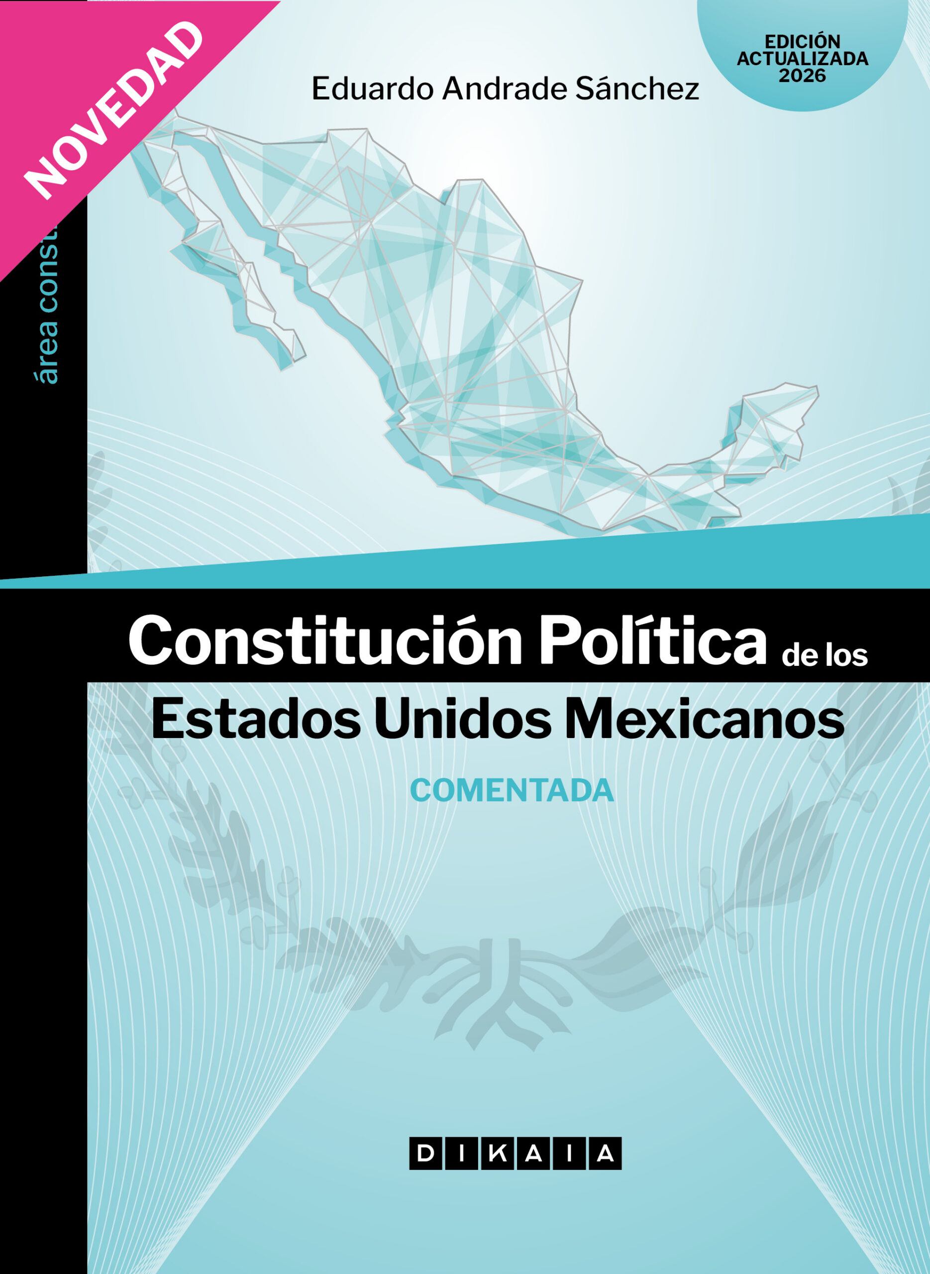 Constitución política de los Estados Unidos Mexicanos. Comentada
